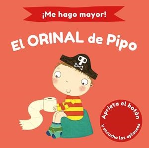 ME HAGO MAYOR! EL ORINAL DE PIPO | 9788448858186 | PINNINGTON, ANDREA / WILLIAMSON, MELANIE | Galatea Llibres | Librería online de Reus, Tarragona | Comprar libros en catalán y castellano online
