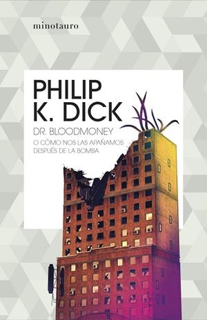 DR. BLOODMONEY O CÓMO NOS LAS APAÑAMOS DESPUÉS DE LA BOMBA | 9788445007402 | DICK, PHILIP K. | Galatea Llibres | Librería online de Reus, Tarragona | Comprar libros en catalán y castellano online