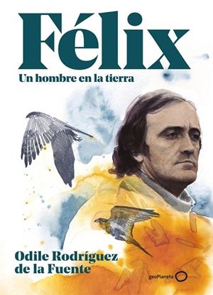 FÉLIX. UN HOMBRE EN LA TIERRA. EDICIÓN ESPECIAL | 9788408248354 | RODRÍGUEZ DE LA FUENTE, ODILE | Galatea Llibres | Llibreria online de Reus, Tarragona | Comprar llibres en català i castellà online