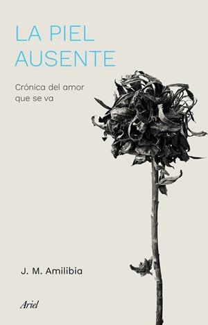 LA PIEL AUSENTE | 9788434433786 | AMILIBIA, JESÚS MARÍA | Galatea Llibres | Llibreria online de Reus, Tarragona | Comprar llibres en català i castellà online