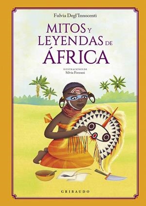 MITOS Y LEYENDAS DE ÁFRICA | 9788412340846 | DEGL'INNOCENTI, FULVIA | Galatea Llibres | Librería online de Reus, Tarragona | Comprar libros en catalán y castellano online