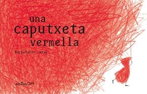 UNA CAPUTXETA VERMELLA | 9788412205695 | LERAY, MARJOLAINE | Galatea Llibres | Llibreria online de Reus, Tarragona | Comprar llibres en català i castellà online
