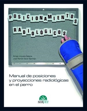 MANUAL DE POSICIONES Y PROYECCIONES RADIOLÓGICAS EN EL PERRO | 9788493597146 | UNZUETA GALARZA, AMAIA/SEVER BERMEJO, JOSÉ RAMÓN | Galatea Llibres | Librería online de Reus, Tarragona | Comprar libros en catalán y castellano online