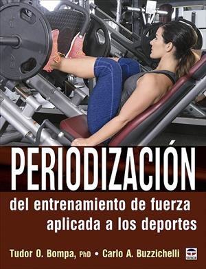 PERIODIZACIÓN DEL ENTRENAMIENTO DE FUERZA APLICADA A LOS DEPORTES | 9788418655081 | BOMPA, TUDOR/A. BUZZICHELLI, CARLO | Galatea Llibres | Librería online de Reus, Tarragona | Comprar libros en catalán y castellano online