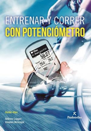 ENTRENAR Y CORRER CON POTENCIÓMETRO (NUEVA EDICIÓN AMPLIADA) | 9788499109381 | ALLEN, HUNTER / COGGAN, ANDREW / MCGREGOR, STEPHEN | Galatea Llibres | Llibreria online de Reus, Tarragona | Comprar llibres en català i castellà online