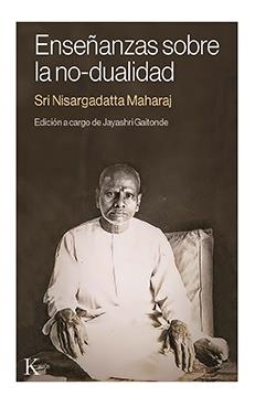 ENSEÑANZAS SOBRE LA NO-DUALIDAD | 9788499889115 | NISARGADATTA MAHARAJ, SRI | Galatea Llibres | Llibreria online de Reus, Tarragona | Comprar llibres en català i castellà online