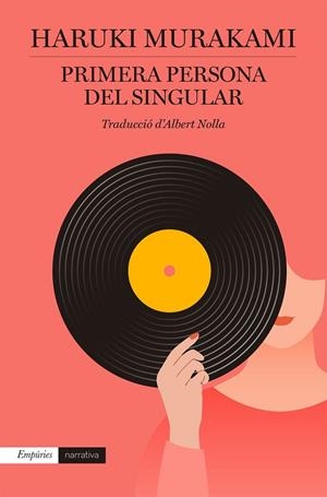 PRIMERA PERSONA DEL SINGULAR | 9788418833090 | MURAKAMI, HARUKI | Galatea Llibres | Llibreria online de Reus, Tarragona | Comprar llibres en català i castellà online