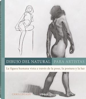 DIBUJO DEL NATURAL PARA ARTISTAS | 9789463595582 | LEGASPI, CHRIS | Galatea Llibres | Librería online de Reus, Tarragona | Comprar libros en catalán y castellano online