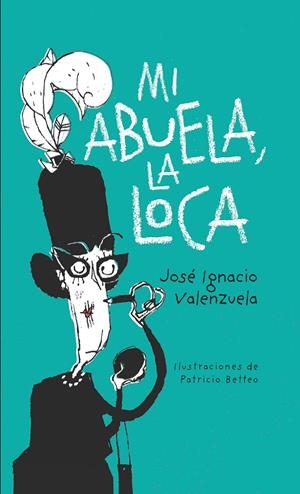 MI ABUELA LA LOCA | 9788416490943 | VALENZUELA, JOSÉ IGNACIO | Galatea Llibres | Llibreria online de Reus, Tarragona | Comprar llibres en català i castellà online