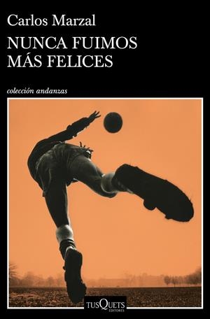 NUNCA FUIMOS MÁS FELICES | 9788490669808 | MARZAL, CARLOS | Galatea Llibres | Librería online de Reus, Tarragona | Comprar libros en catalán y castellano online
