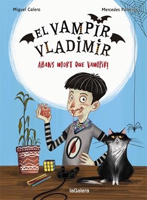 EL VAMPIR VLADIMIR 1. ABANS MORT QUE VAMPIR! | 9788424670832 | CALERO, MIGUEL | Galatea Llibres | Librería online de Reus, Tarragona | Comprar libros en catalán y castellano online