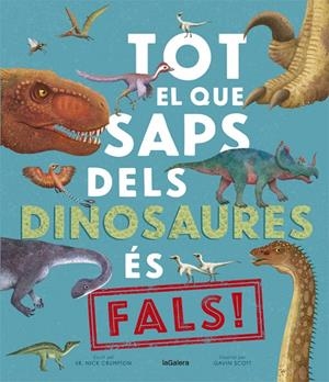 TOT EL QUE SAPS DELS DINOSAURES ÉS FALS! | 9788424670528 | CRUMPTON, NICK | Galatea Llibres | Librería online de Reus, Tarragona | Comprar libros en catalán y castellano online