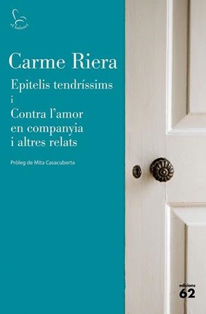 EPITELIS TENDRÍSSIMS I CONTRA L'AMOR EN COMPANYIA I ALTRES RELATS | 9788429779745 | RIERA, CARME | Galatea Llibres | Librería online de Reus, Tarragona | Comprar libros en catalán y castellano online