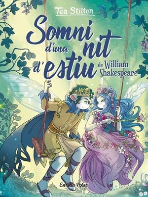 SOMNI D'UNA NIT D'ESTIU. TEA STILTON | 9788413890470 | Galatea Llibres | Llibreria online de Reus, Tarragona | Comprar llibres en català i castellà online