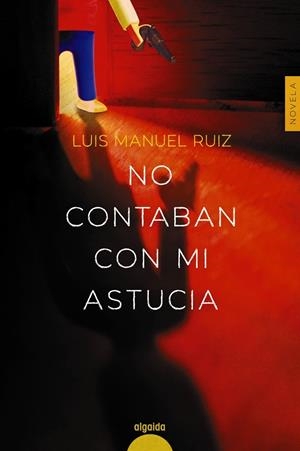 NO CONTABAN CON MI ASTUCIA | 9788491895770 | RUIZ, LUIS MANUEL | Galatea Llibres | Llibreria online de Reus, Tarragona | Comprar llibres en català i castellà online