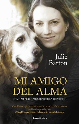 MI AMIGO DEL ALMA. CÓMO MI PERRO ME SALVÓ DE LA DEPRESIÓN | 9788418417511 | BARTON, JULIE | Galatea Llibres | Llibreria online de Reus, Tarragona | Comprar llibres en català i castellà online