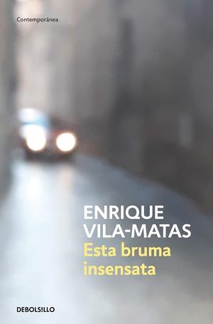 ESTA BRUMA INSENSATA | 9788466359412 | VILA-MATAS, ENRIQUE | Galatea Llibres | Librería online de Reus, Tarragona | Comprar libros en catalán y castellano online