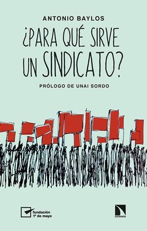 PARA QUÉ SIRVE UN SINDICATO? | 9788413523248 | BAYLOS, ANTONIO | Galatea Llibres | Llibreria online de Reus, Tarragona | Comprar llibres en català i castellà online