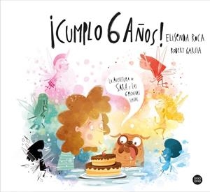 CUMPLO 6 AÑOS! | 9788408248309 | ROCA, ELISENDA/GARCIA, ROBERT | Galatea Llibres | Librería online de Reus, Tarragona | Comprar libros en catalán y castellano online