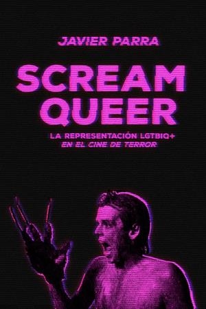 SCREAM QUEER | 9788412292503 | PARRA, JAVIER | Galatea Llibres | Llibreria online de Reus, Tarragona | Comprar llibres en català i castellà online
