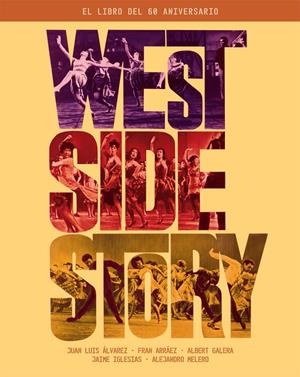 WEST SIDE STORY. EL LIBRO DEL 60 ANIVERSARIO | 9788418181283 | ÁLVAREZ, JUAN LUIS / GALERA, ALBERT / IGLESIAS, JAIME / MELERO SALVADOR, ALEJANDRO | Galatea Llibres | Llibreria online de Reus, Tarragona | Comprar llibres en català i castellà online