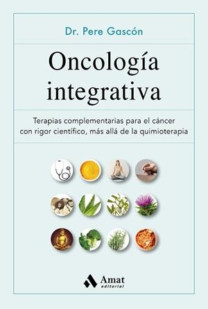 ONCOLOGÍA INTEGRATIVA | 9788497355629 | GASCÓN VILAPLANA, PERE | Galatea Llibres | Librería online de Reus, Tarragona | Comprar libros en catalán y castellano online