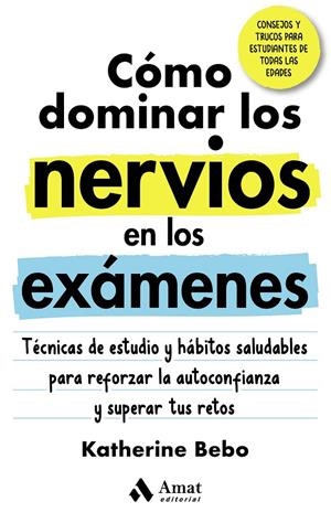 CÓMO DOMINAR LOS NERVIOS EN LOS EXÁMENES | 9788418114946 | BEBO, KATHERINE | Galatea Llibres | Librería online de Reus, Tarragona | Comprar libros en catalán y castellano online