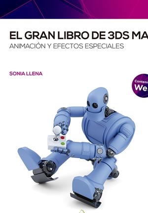 EL GRAN LIBRO DE 3DS MAX: ANIMACIÓN Y EFECTOS ESPECIALES | 9788426732521 | LLENA, SONIA | Galatea Llibres | Llibreria online de Reus, Tarragona | Comprar llibres en català i castellà online