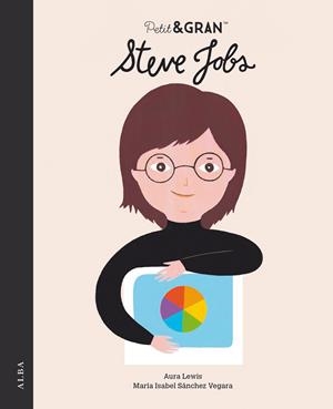 PETIT & GRAN STEVE JOBS | 9788490658284 | SÁNCHEZ VEGARA, MARÍA ISABEL | Galatea Llibres | Llibreria online de Reus, Tarragona | Comprar llibres en català i castellà online