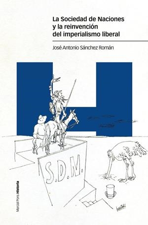 LA SOCIEDAD DE NACIONES Y LA REINVENCIÓN DEL IMPERIALISMO LIBERAL | 9788417945534 | SÁNCHEZ ROMÁN, JOSÉ ANTONIO | Galatea Llibres | Llibreria online de Reus, Tarragona | Comprar llibres en català i castellà online