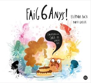 FAIG 6 ANYS! | 9788413890760 | ROCA, ELISENDA / GARCIA, ROBERT | Galatea Llibres | Llibreria online de Reus, Tarragona | Comprar llibres en català i castellà online