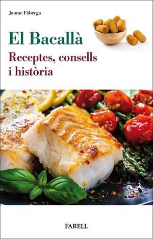 EL BACALLÀ. RECEPTES, CONSELLS I HISTORIA | 9788417116460 | FABREGA, JAUME | Galatea Llibres | Librería online de Reus, Tarragona | Comprar libros en catalán y castellano online