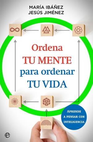 ORDENA TU MENTE PARA ORDENAR TU VIDA | 9788413842073 | MARÍA IBÁÑEZ/JESÚS JIMÉNEZ | Galatea Llibres | Llibreria online de Reus, Tarragona | Comprar llibres en català i castellà online