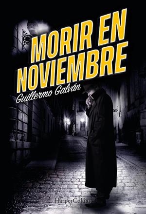 MORIR EN NOVIEMBRE | 9788491397052 | GALVÁN, GUILLERMO | Galatea Llibres | Llibreria online de Reus, Tarragona | Comprar llibres en català i castellà online