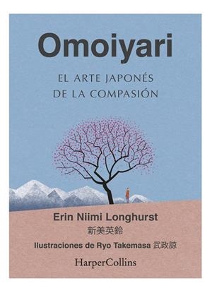 OMOIYARI. EL ARTE JAPONÉS DE LA COMPASIÓN | 9788491396932 | NIIMI LONGHURST, ERIN | Galatea Llibres | Librería online de Reus, Tarragona | Comprar libros en catalán y castellano online
