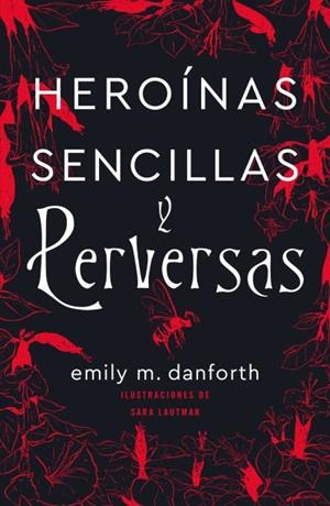 HEROINAS SENCILLAS Y PERVERSAS | 9788416517503 | DANFORTH, EMILY | Galatea Llibres | Librería online de Reus, Tarragona | Comprar libros en catalán y castellano online