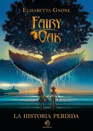 FAIRY OAK. LA HISTORIA PERDIDA | 9788418538858 | GNONE, ELISABETTA | Galatea Llibres | Librería online de Reus, Tarragona | Comprar libros en catalán y castellano online