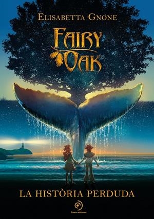 FAIRY OAK. LA HISTÒRIA PERDUDA | 9788418538865 | GNONE, ELISABETTA | Galatea Llibres | Librería online de Reus, Tarragona | Comprar libros en catalán y castellano online