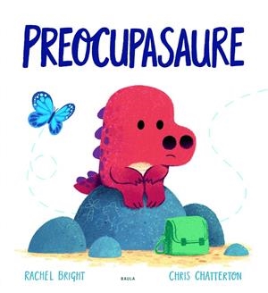 PREOCUPASAURE | 9788447943302 | BRIGHT, RACHEL | Galatea Llibres | Llibreria online de Reus, Tarragona | Comprar llibres en català i castellà online