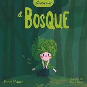 QUIÉN SOY? EL BOSQUE | 9788448858650 | MAÑAS, PEDRO / KLEIN, KATIA | Galatea Llibres | Llibreria online de Reus, Tarragona | Comprar llibres en català i castellà online