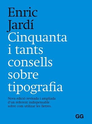 CINQUANTA Y TANTS CONSELLS SOBRE TIPOGRAFÍA | 9788425233401 | JARDÍ I SOLER, ENRIC | Galatea Llibres | Librería online de Reus, Tarragona | Comprar libros en catalán y castellano online