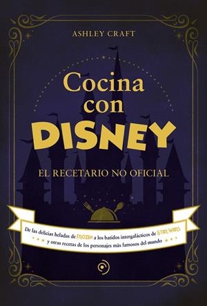 COCINA CON DISNEY | 9788418538773 | CRAFT, ASHLEY | Galatea Llibres | Librería online de Reus, Tarragona | Comprar libros en catalán y castellano online