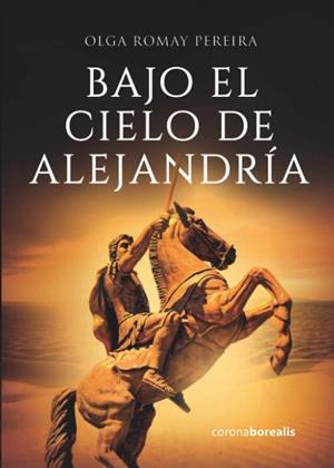 BAJO EL CIELO DE ALEJANDRÍA | 9788412361599 | ROMAY PEREIRA, OLGA | Galatea Llibres | Llibreria online de Reus, Tarragona | Comprar llibres en català i castellà online
