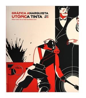 GRÁFICA ANARQUISTA. UTÓPICA TINTA (1931-1939) -CAST- | 9788491563334 | ANTEBI ARNÓ, ANDRÉS | Galatea Llibres | Librería online de Reus, Tarragona | Comprar libros en catalán y castellano online