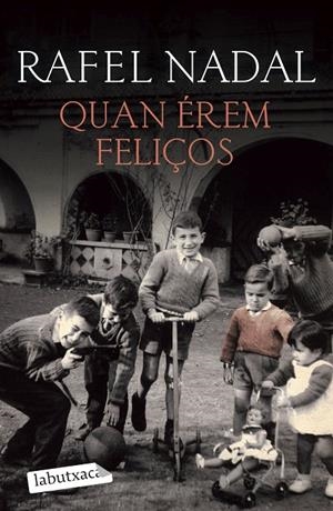 QUAN ÉREM FELIÇOS | 9788418572555 | NADAL, RAFEL | Galatea Llibres | Llibreria online de Reus, Tarragona | Comprar llibres en català i castellà online