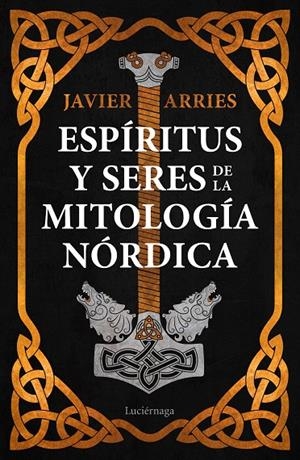 ESPÍRITUS Y SERES DE LA MITOLOGÍA NÓRDICA | 9788418015779 | ARRIES, JAVIER | Galatea Llibres | Llibreria online de Reus, Tarragona | Comprar llibres en català i castellà online
