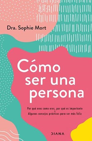 CÓMO SER UNA PERSONA | 9788418118722 | DRA. SOPHIE MORT | Galatea Llibres | Llibreria online de Reus, Tarragona | Comprar llibres en català i castellà online