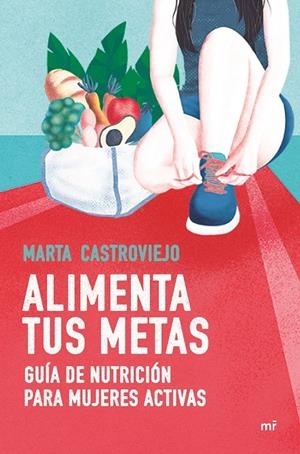 ALIMENTA TUS METAS | 9788427048805 | CASTROVIEJO, MARTA | Galatea Llibres | Llibreria online de Reus, Tarragona | Comprar llibres en català i castellà online