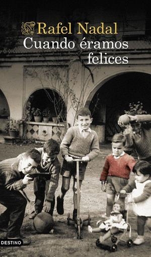 CUANDO ÉRAMOS FELICES | 9788423360161 | NADAL, RAFEL | Galatea Llibres | Llibreria online de Reus, Tarragona | Comprar llibres en català i castellà online