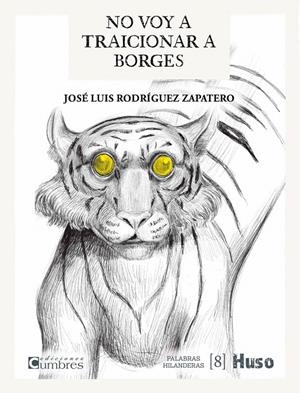 NO VOY A TRAICIONAR A BORGES | 9788412363852 | RODRÍGUEZ ZAPATERO, JOSÉ LUIS | Galatea Llibres | Llibreria online de Reus, Tarragona | Comprar llibres en català i castellà online